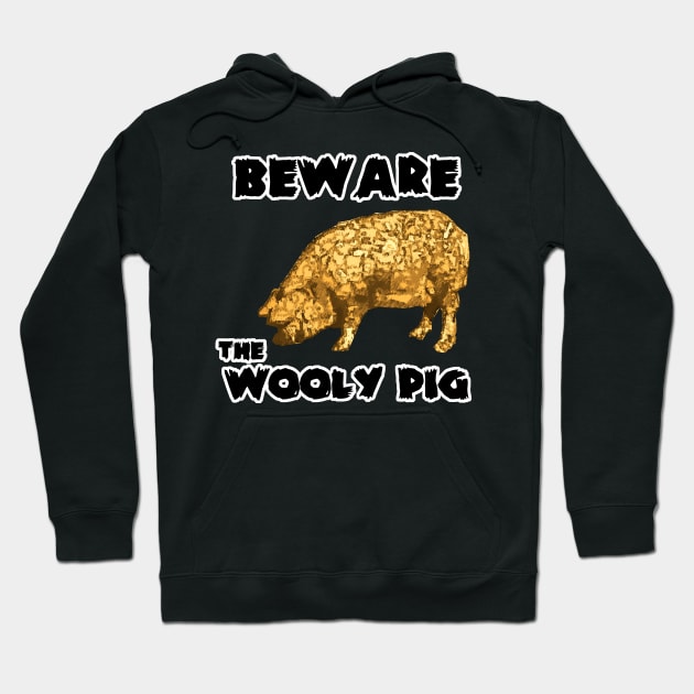 Beware the Wooly PIg Hoodie by evisionarts